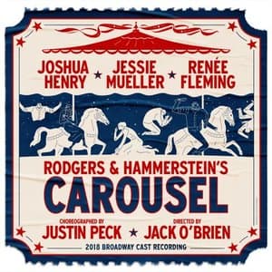 Rodgers & Hammersteins Carousel (2018 Broadway Cast Recording)