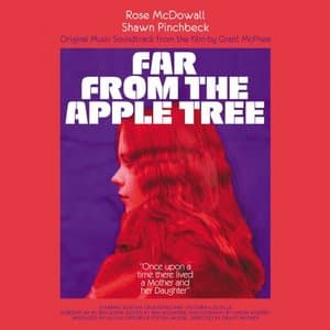 FAR FROM THE APPLE TREE: Original Music Soundtrack from the film by Grant McPhee