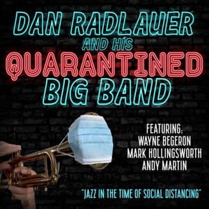 Dan Radlauer and His Quarantined Big Band