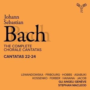 The Complete Chorale Cantatas / Cantatas 22-24 (Gli Angeli Geneve)