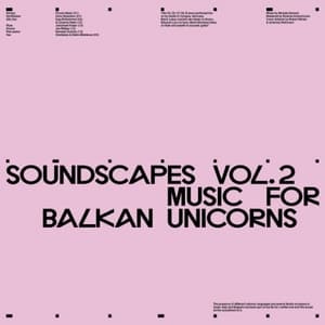 Soundscapes Vol.2 - Music for Balkan Unicorns