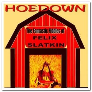 Hoedown! The Fantastic Fiddles of Felix Slatkin
