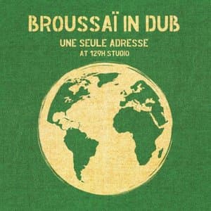 Broussai in Dub - Une seule adresse at 129H Studio