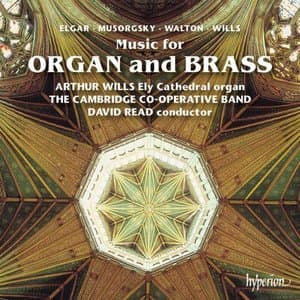 Music for Organ & Brass: Mussorgsky Pictures; Elgar; Walton etc.