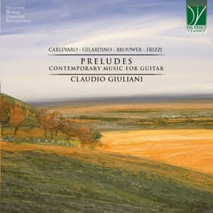 Carlevaro, Gilardino, Brouwer, Frizzi: Preludes