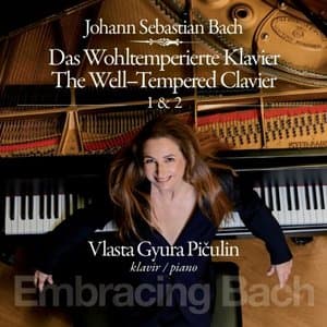 Vlasta Gyura Piculin - Embracing Bach / Das Wohltemperierte Klavier 1&2