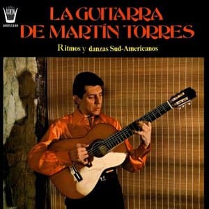 La Guitarra de Martin Torres (Ritmos y Danzas Sud-Americanos)