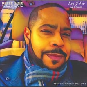 Drive Time (The Best of Key J Kev)