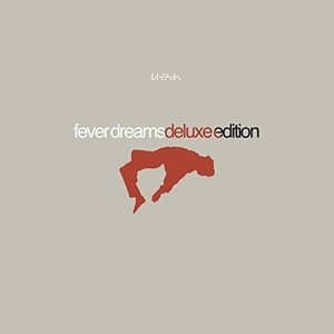 Fever Dreams (Deluxe Edition)