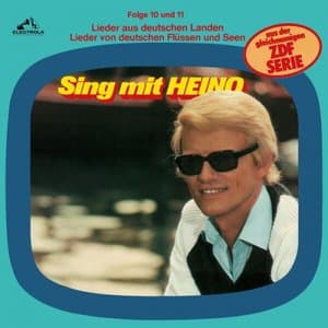 Sing mit Heino Folge 10 & 11: Lieder aus deutschen Landen / Lieder von deutschen Flussen und Seen