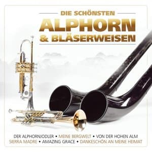 Die Schonsten Alphorn- Und Blaserweisen (Instrumental)
