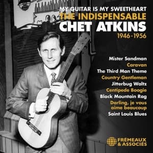 My Guitar Is My Sweatheart, 1946-1956 - The Indispensable Chet Atkins
