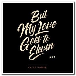 But My Love Goes To Eleven...