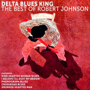 Delta Blues King: The Best of Robert Johnson