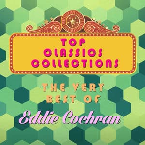 Top Classics Collection - The Very Best of Eddie Cochran