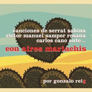 Con Aires Mariachis. Canciones de Serrat, Sabina, Victor Manuel, Samper, Rosana, Carlos Cano, Aute...