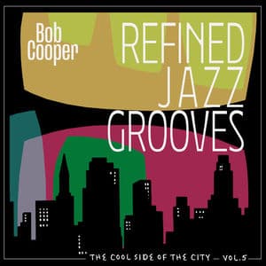 The Cool Side of the City, Vol. 5 - Refined Jazz Grooves