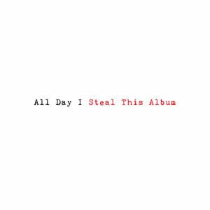 All Day I Steal This Album Pt. 3/4
