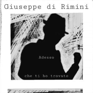 Giuseppe Di Rimini: Adesso Che Ti Ho Trovato
