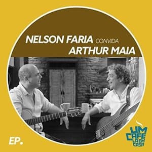 Nelson Faria Convida Arthur Maia: Um Cafe La em Casa (Ao Vivo)