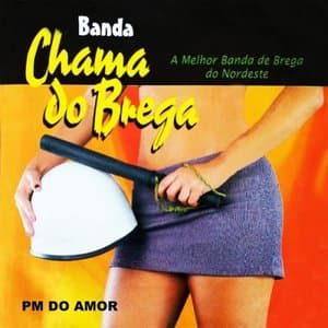 PM do Amor (A Melhor Banda de Brega do Nordeste)