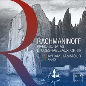 Sergei Rachmaninoff: Piano Sonatas, Etudes-Tableaux, Op. 39