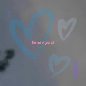 kiss me in july <3