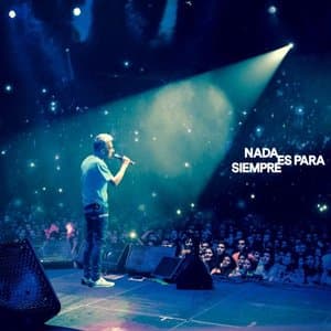 Nada Es Para Siempre