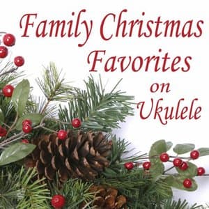 Family Christmas Favorites on Ukulele