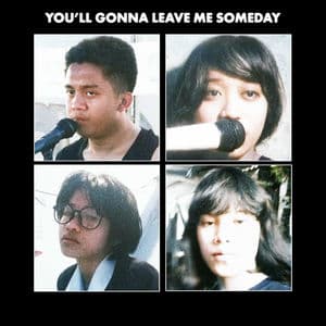 You'll Gonna Leave Me Someday