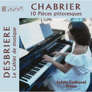 Chabrier: 10 Pieces pittoresques - Desbriere: Cahier de musique