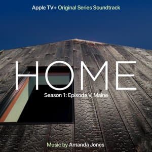 Home: Season 1: Episode V, Maine (Apple TV+ Original Series Soundtrack)