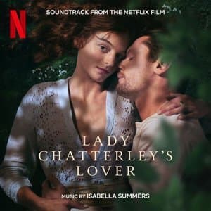 Lady Chatterleys Lover (Soundtrack from the Netflix Film)