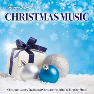 Instrumental Christmas Music: Christmas Carols, Traditional Christmas Favorites and Holiday Music