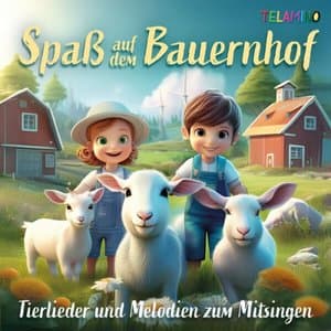 Spass auf dem Bauernhof: Tierlieder und Melodien zum Mitsingen