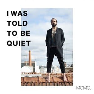 I Was Told To Be Quiet