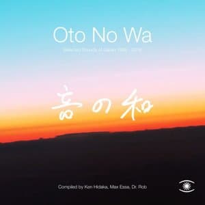 Oto No Wa: Selected Sounds of Japan 1988-2018