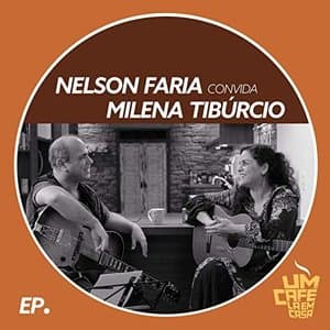 Nelson Faria Convida Milena Tiburcio. Um Cafe La Em Casa
