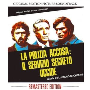 La polizia accusa, il servizio segreto uccide (Original Motion Picture Soundtrack) (Remastered)