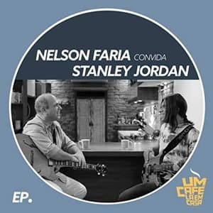 Nelson Faria Convida Stanley Jordan: Um Cafe La em Casa (Ao Vivo)