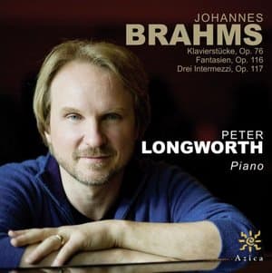 Brahms: 8 Piano Pieces, Op. 76 - 7 Fantasien, op. 116 - 3 Intermezzos, Op. 117