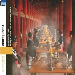 Coree: Jongmyo Jeryeak (Musique rituelle pour les ancetres royaux)