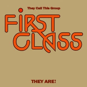 They Call This Group First Class They Are!
