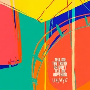 Tell Me The Truth Or Dont Tell Me Anything