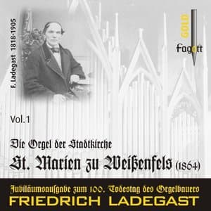 Die Ladegast-Orgeln, Vol. 1: Die Orgel der Stadtkirche St. Marien zu Weissenfels