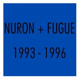 Nuron + Fugue 1993-1996