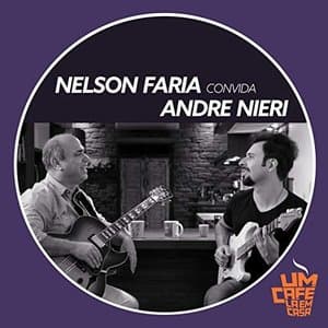 Nelson Faria Convida Andre Nieri. Um Cafe La Em Casa