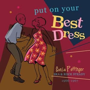 Put On Your Best Dress: Sonia Pottinger's Ska & Rock Steady 1966-67