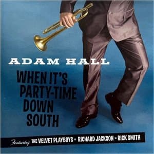 When Its Party-Time Down South (Feat. The Velvet Playboys, Richard Jackson, Rick Smith)