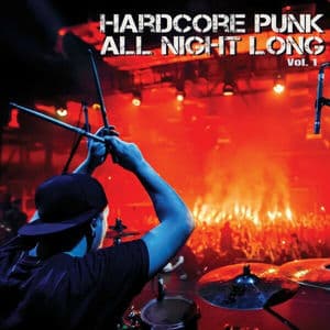 Hardcore Punk All Night Long, Vol. 1